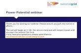 Power Potential webinar - National Grid plc...Power Potential webinar Thank you for joining our webinar. Please ensure you join the call via a phone. The call will begin at 11:30.