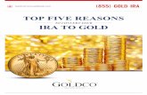 TO CONVERT YOUR IRA TO GOLD - Goldco - Top Rated …...(855) GOLD - IRA info@GoldcoPreciousMetals.com TM 7 CONVERT AN IRA TO GOLD FOR TAX BENEFITS REASON 4 When investors Convert IRAs
