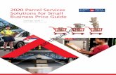 20 Parcel Services Solutions for Small Business Price Guide · 2020-04-27 · Liability Coverage (up to $100) $2.25 Additional Liability Coverage (up to $5,000)1 $2.25 per additional