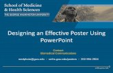 Designing an Effective Poster Using PowerPoint · Designing an Effective Poster Using PowerPoint . Contact: Biomedical Communications medphoto@gwu.edu - smhs.gwu.edu/posters - 202-994-2904