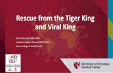 Rescue from the Tiger King and Viral King · Rescue from the Tiger King and Viral King Ali S. Khan, MD, MPH, MBA Assistant Surgeon General USPHS (Ret.) Dean,College of Public Health
