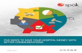 FIVE WAYS TO SAVE YOUR HOSPITAL MONEY WITH BETTER ... - …cloud.spok.com/EB-AMER-5-Ways-Save-Hospitals-Money.pdf · 3 1 Studies examining how hospitalists spend their time during