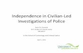 Independence in Civilian-Led Investigations of Policecacole.ca/confere-reunion/pastCon/presentations/2013/KevinKunetzk… · • Mr. Clifton Purvis, Executive Director, ASIRT •