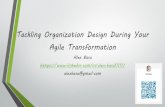 Tackling Organization Design During Your Agile Transformation...Business Agility Manifesto? • We are uncovering better ways of delivering value by doing it and helping others do