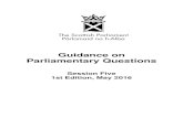 Guidance on Parliamentary Questions - Scottish Parliament€¦ · Guidance on Parliamentary Questions Session Five 1st Edition, May 2016 . Guidance on Parliamentary Questions Contents