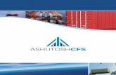 ASHUTOSH CFS · 2020-04-25 · Ashutosh Container Services Pvt. Ltd.(ACS), incorporated in 2003, is a joint venture between Shubham Shipping Services Pvt. Ltd., Mundra and Ashapura