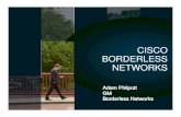 CISCO BORDERLESS NETWORKS · Presentation_ID © 2010 Cisco Systems, Inc. All rights reserved. CISCO BORDERLESS NETWORKS Adam Philpott GM Borderless Networks