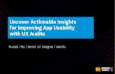 Uncover Actionable Insights for Improving App Usability ... · • Interview end users so to verify that the functionality will work for target audience • Can articulate both business