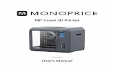 MP Voxel 3D Printer - Monopricehub.com · Illuminated interior 5.9" x 5.9" x 5.9" (150 x 150 x 150 mm) build area ±0.2mm build accuracy 0.05-0.4 mm layer resolution 10 ~ 100 mm/second