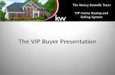 The VIP Buyer Presentation - Keller Williams Realtyimages.kw.com/.../372233/1408378650464_The_VIP_Buyer_Presenta… · The VIP Buyer Presentation . The Nancy Kowalik Team VIP Home