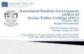 Associated Student Government (ASG) of Irvine …...Associated Student Government (ASG) of Irvine Valley College (IVC) FY2016- 2017 Budget Presentation SOCCCD Board of Trustees Monday,