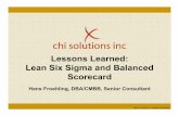 101907 Froehling Lean Six Sigma and Balanced Scorecard Lab Institute … · 2017-06-06 · ©2007 Chi Solutions, Inc. Proprietary and Confidential. Lessons Learned: Lean Six Sigma