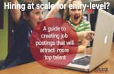 Hiring at scale for entry-level? - College Recruiter...A guide to creating job postings that will attract more top talent Hiring at scale for entry-level? The quality of your job posting