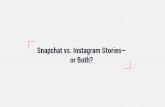 Snapchat vs. Instagram Stories— or Both? · PDF file Snapchat vs. Instagram Stories ... Instagram Stories allows users to share images and video from the camera roll—if they’ve