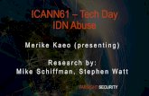 ICANN61 – Tech Day IDN Abuse · • Large content providers, social networking companies, ﬁnancial websites, luxury brands, cryptocurrency exchanges, etc. • Monitoring IDN homographs