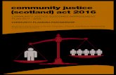 community justice (scotland) act 2016 - Citizen Space · 2020-01-14 · The Community Justice (Scotland) Act 2016 places a legal duty on a range of statutory partners to plan and