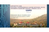 SUPPORTIVE CARE NATIONAL COMPREHENSIVE CANCER … SLIDES... · National Comprehensive Cancer Network (NCCN) Guidelines Version 3.2018 – June 11, 2018 Hesketh, PJ et al Antiemetics: