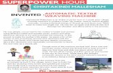 INVENTED : AUTOMATIC TEXTILE WEAVING MACHINEplayful.mit.edu/wp-content/uploads/2019/07/Superpower-Hour-Story... · SUPERPOWER HOUR CHINTAKINDI MALLESHAM AUTOMATIC TEXTILE WEAVING