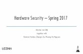 Hardware Security Spring 2017 - University of Connecticut · Hardware Security –Spring 2017 Marten van Dijk together with Kamran Haider, Chenglu Jin, ... Try to limit to 2 hours
