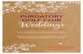 PURGATORY Weddings GOLF CLUB - Purgatory Golf Club...12160 E 216th Street | Noblesville, IN 46060 | 317.776.4653 | purgatorygolf.com CAKE Slice of Heaven Cakery 765.534.3282 Sweet