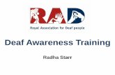 Deaf Awareness Training - East Sussex · Deaf Awareness Training Radha Starr . Course outline Relaxed, fun and interactive •Terminology •Types of deafness •Communication tactics