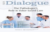 The Pathologist’s Role in Value-based Care P · The Pathologist’s Role in Value-based Care Executive Dialogue P Pathologists are playing an important role in the successful transition