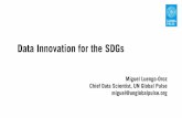 Data Innovation for the SDGs - Miguel... · Data Innovation for the SDGs Miguel Luengo-Oroz Chief Data Scientist, UN Global Pulse miguel@unglobalpulse.org