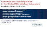 Genomics and Transcriptomics in the Clinical Microbiology Laboratory · 2016-06-08 · Co-Director, Microbiology Laboratory Department of Pathology and Genomic Medicine Houston Methodist