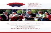A Canadian IPF Patient Charter · 4 CANADIAN IPF PATIENT CHARTER People with IPF and their families have the right to: 1. Equal levels of care across Canada based on the best standard