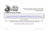 Human-Centered Computing Themes for the Future · 2017-03-23 · Gerhard Fischer 1 University of Milan, February 2012 Wisdom is not the product of schooling but the lifelong attempt
