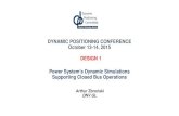 DYNAMIC POSITIONING CONFERENCE October 13-14, 2015 DESIGN 1 · DYNAMIC POSITIONING CONFERENCE October 13-14, 2015 DESIGN 1 Power System’s Dynamic Simulations Supporting Closed Bus