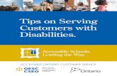 Tips on Serving Customers with Disabilities.yourschools.ca/wp-content/uploads/pdf/aoda/Accessibility...know your customers’ needs. • Be patient. People with some kinds of disabilities
