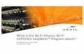 What is the Wi-Fi Alliance Wi-Fi CERTIFIED EasyMesh™Program about? · 2018-10-30 · In text material relating to the Wi-Fi CERTIFIED Logos, the statement, “The Wi-Fi CERTIFIED