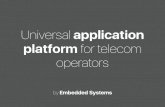 Universal application platform for telecom operatorslogicmachinelatam.com/wp-content/uploads/2017/08/telecom_new_embsys.pdfTo keep and increase income levels, in our opinion, telecom