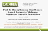 Part 1: Strengthening Healthcare- based Domestic Violence ...futureswithoutviolence.org/userfiles/file... · 1/8/2013  · Webinars Part 1: Strengthening Healthcare-based Domestic