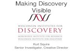 Making Discovery Visible...Making Discovery Visible Kurt Squire Senior Investigator, Creative Director Games are models that represent ideas as interactive worlds. We build more robust