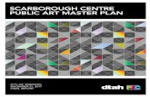 Scarborough Centre Public Art Master Plan...2018/03/08  · Art Plan identifies the locations, types and criteria for public art; and 3. Implementation, Maintenance and Conservation