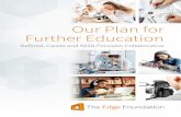 Our Plan for Further Education - Edge Foundation · The role of FE in promoting social mobility 6 Funding reforms 10 ... Our plan for Further Education ... range of types, including: