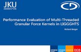 Performance Evaluation of Multi-Threaded Granular Force ...€¦ · Performance Evaluation of Multi-Threaded Granular Force Kernels in LIGGGHTS . Richard Berger. Christian Doppler
