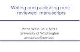 Writing and publishing peer- reviewed manuscriptsdepts.washington.edu/flworien/documents/Wald... · Writing and publishing peer-reviewed manuscripts Anna Wald, MD, MPH University