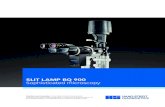 SLIT LAMP BQ 900 Sophisticated microscopy...SLIT LAMP BQ 900 Sophisticated microscopy Tradition and Innovation – Since 1858, ... of the light to the secondary attachment, the one