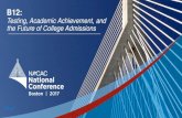 Testing, Academic Achievement, and the Future of College ... · Testing, Academic Achievement, and the Future of College Admissions. #NACAC17 Measuring Success: Testing, Grades, and