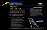 Physical activity log - Template.net · 2016-07-05 · Keeping a weekly log of activity is espe- ... exercising regularly and staying active. PAL (Physical Activity Line) is a phone
