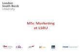 MSc Marketing at LSBU - UCLL ·  · 2016-03-25–Visiting guest speakers from industry –Live case studies –Theoretical concepts applied to real world practice –Analysis of