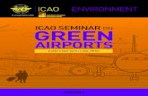 AIRPORTS - International Civil Aviation Organization€¦ · Seminar on Green Airports took stock of the policies and practices underlying the management of green airports. One of