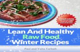 Lean And Healthy Raw Winter Recipes...Blender A blender is the number one piece of equipment for raw foodists. With the help of a blender, you can make fruit or green smoothies, soups,