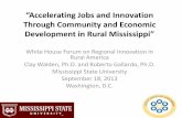 Development in Rural Mississippi” - CAVS...Development in Rural Mississippi” White House Forum on Regional Innovation in Rural America Clay Walden, Ph.D. and Roberto Gallardo,