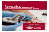 List of titles in the RSM Library · procedures in cosmetic dermatology. 4th edition. Elsevier, 2018 WR 100 HEL HELM Klaus F. et al. Differential diag-nosis in dermatology. 2nd edition.