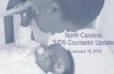 North Carolina SIDS Counselor Update · 18/01/2018  · infant deaths that cannot be explained after a thorough case investigation that includes a scene investigation, autopsy, and
