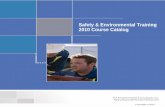 Safety & Environmental Training 2010 Course Catalog€¦ · Orientation 2000 (Long Version) Hazard Communication - The New Millennium (Short Version) MSDS for Hazardous Communications